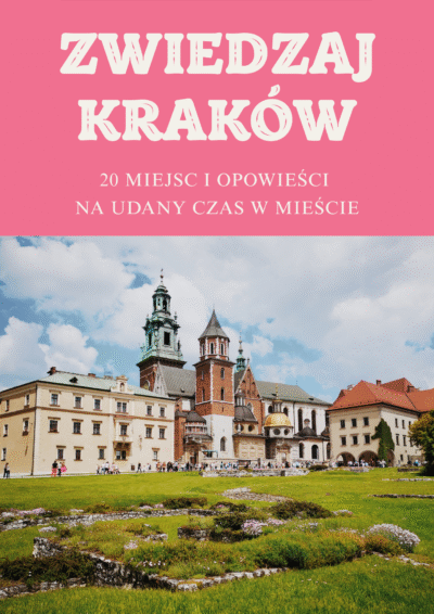 Zwiedzaj Kraków. 20 pomysłow na ciekawy czas w mieście